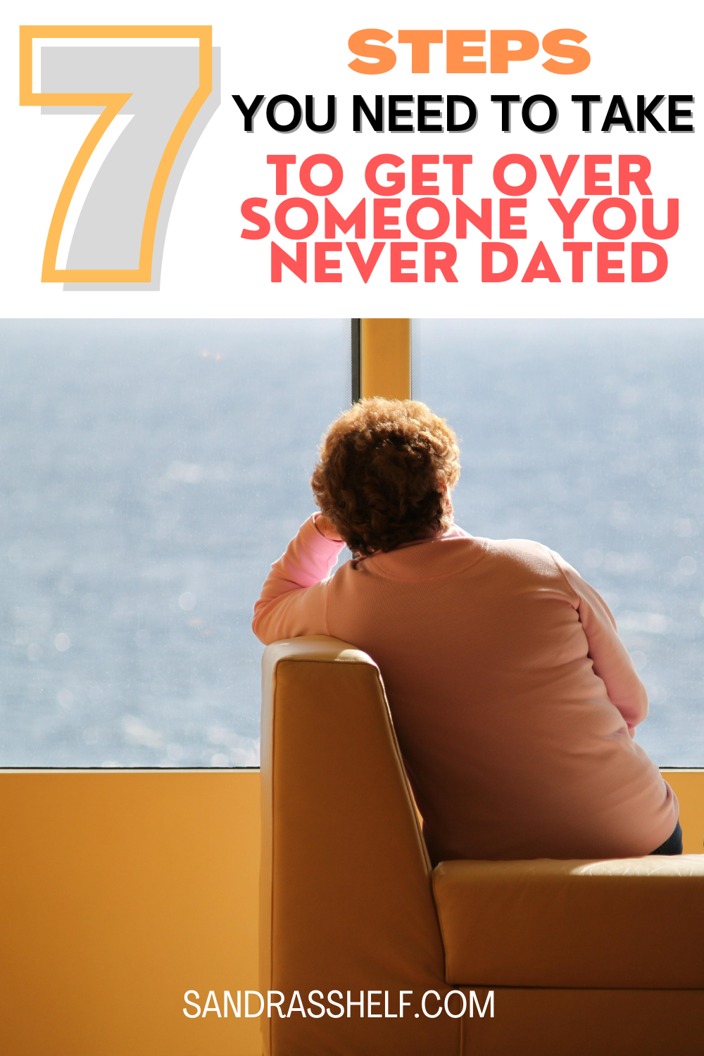 How to Get Over Someone You Never Dated (7 Steps You Need to Take ...