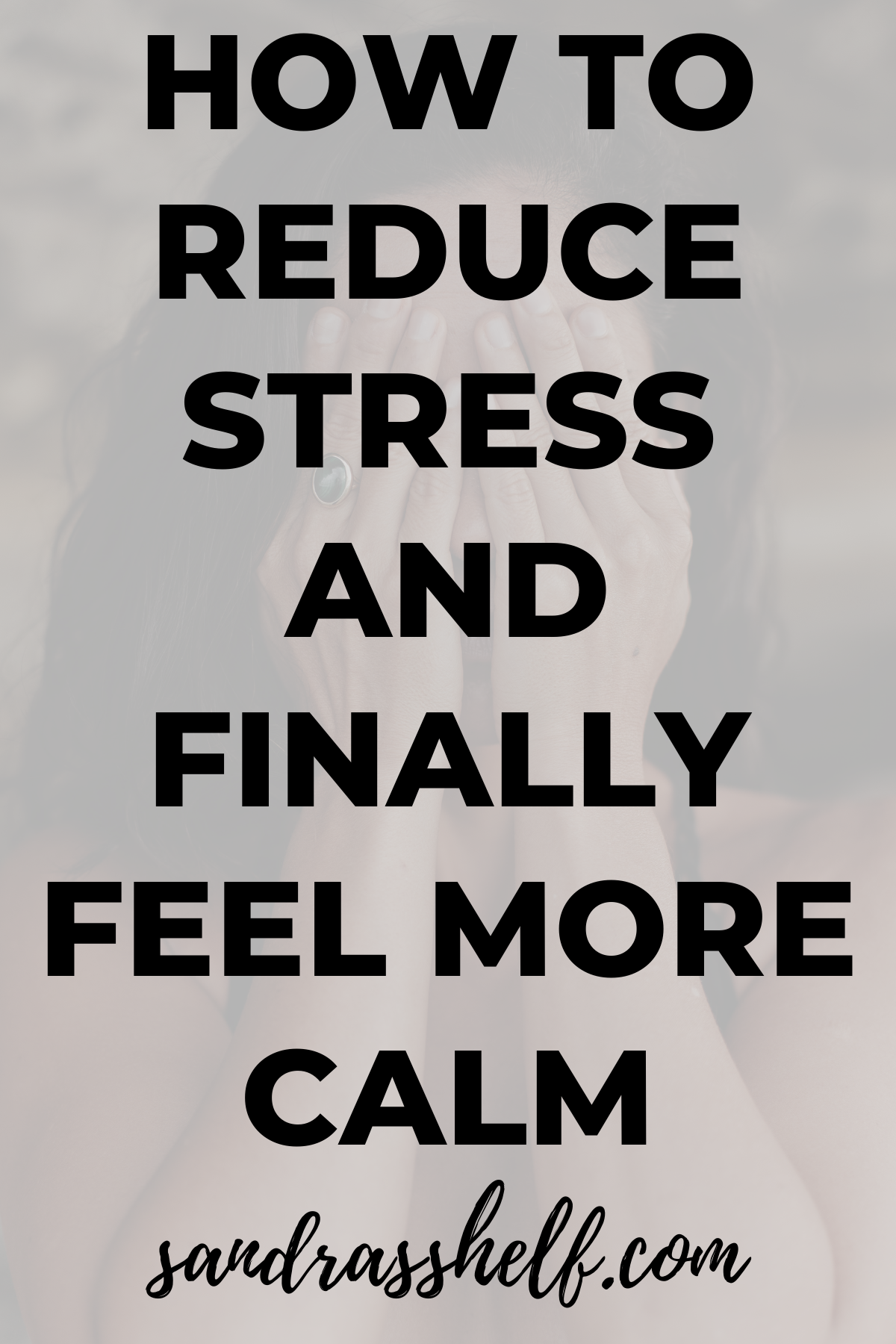 How to Reduce Stress (10 Effective Ways) - Sandra's Shelf