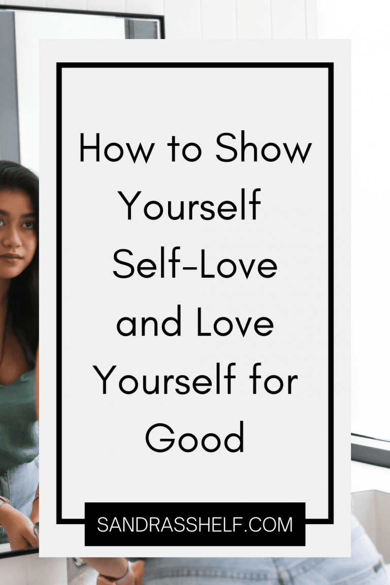 How to Start Loving Yourself the Way You Deserve (10 Ways) - Sandra's Shelf