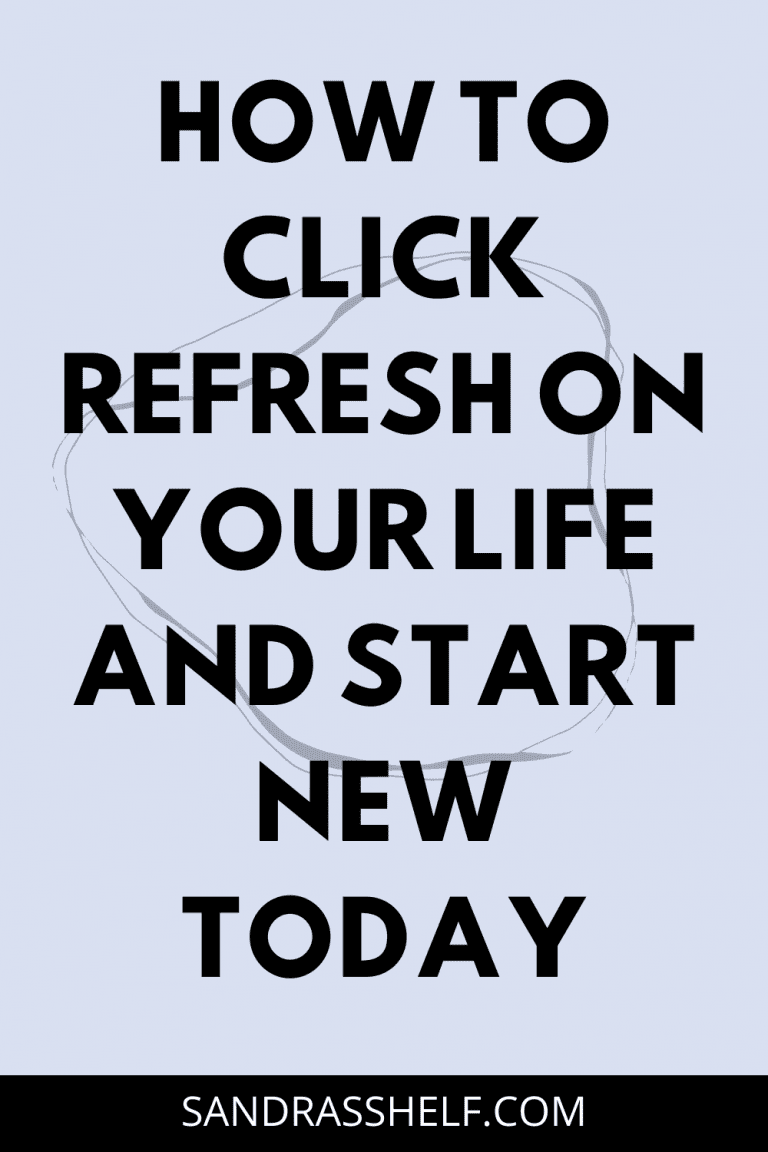 How to Refresh Your Life (20 Simple Ways) - Sandra's Shelf