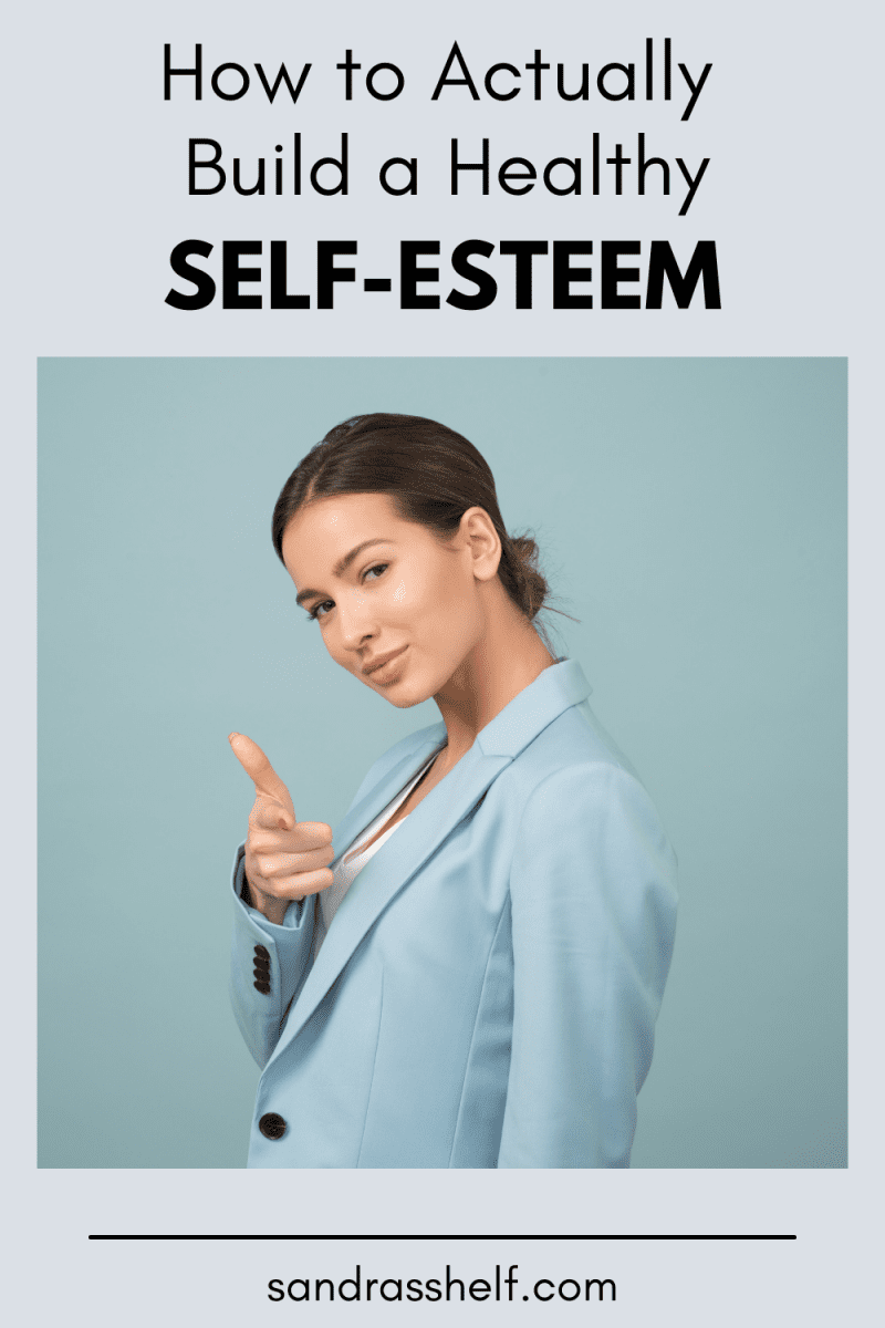 How to Build Self-Esteem (6 Crucial Steps to Follow) - Sandra's Shelf