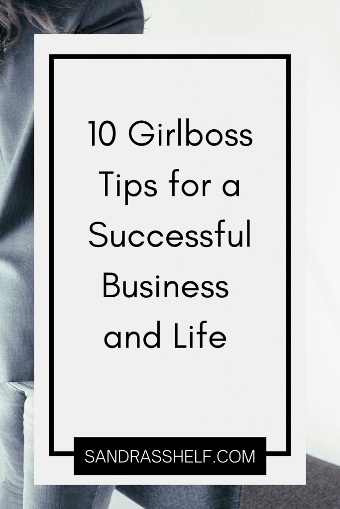 Sandra's Shelf 10 Girlboss Tips for a Successful Business and Life from