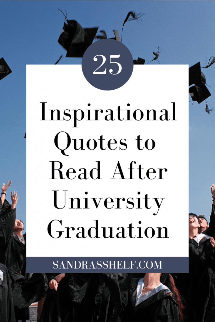 25 Inspirational Quotes You Need to Read After Graduation - Sandra's Shelf