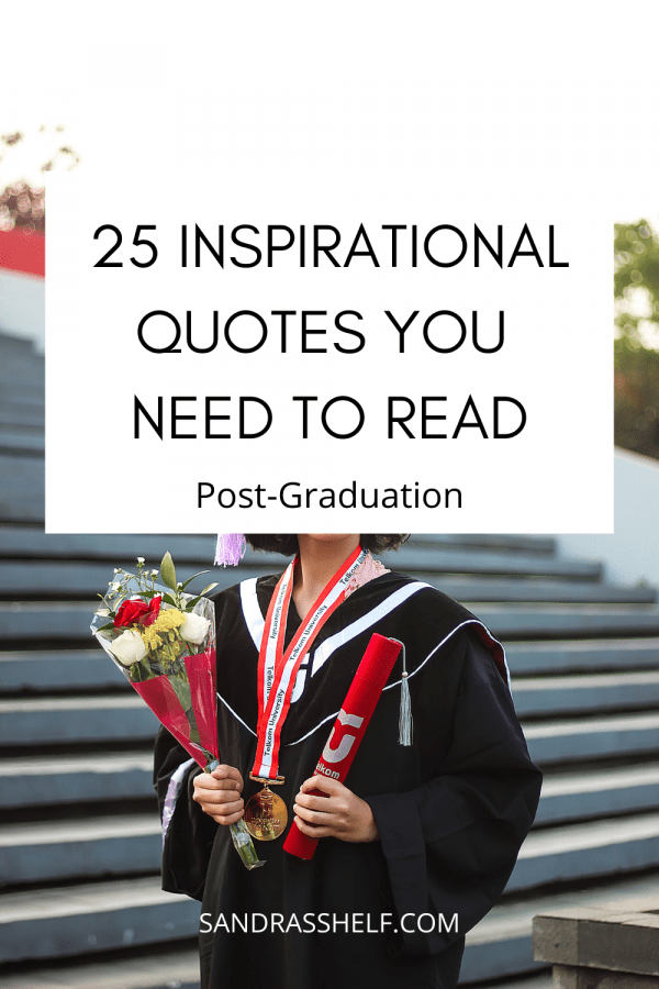 25 Inspirational Quotes You Need to Read After Graduation - Sandra's Shelf