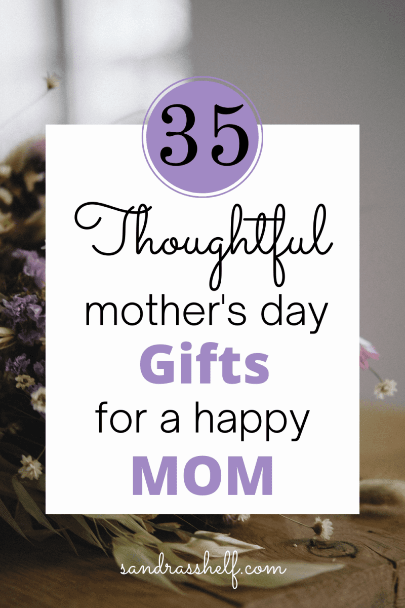 35 Thoughtful Gifts for Mom - Mother’s Day Gifts - Sandra's Shelf